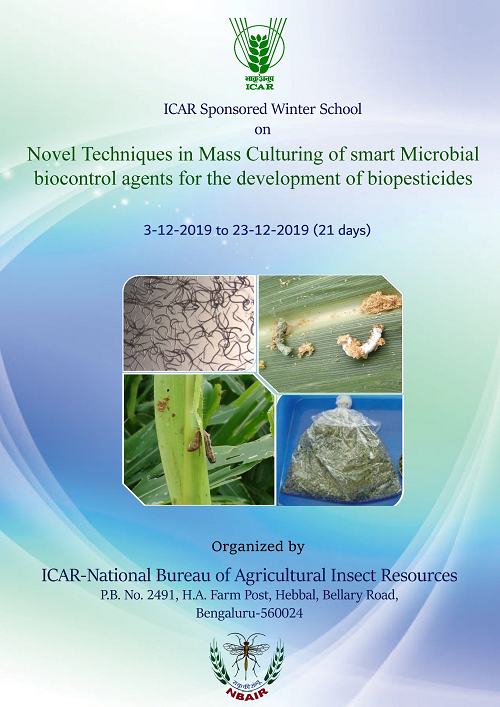 ICAR sponsored Winter School on “Novel techniques  in mass culturing of smart microbial biocontrol agents for the development of biopesticides” from 3-12.2019 to 23-12-2019  (21 days) at ICAR  NBAIR, Bengaluru 